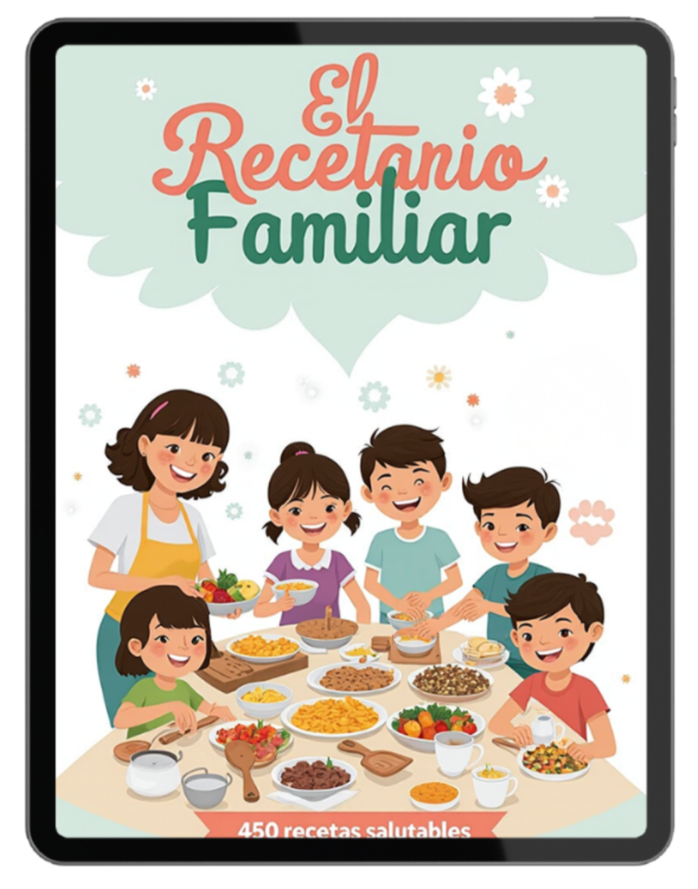Recetario Familiar Saludable: Para niños de 1 a 15 años.