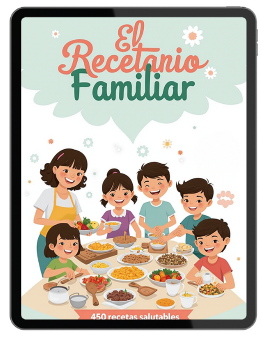 Recetario Familiar Saludable: Para niños de 1 a 15 años.